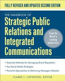 The Handbook of Strategic Public Relations and Integrated Marketing Communications, Second Edition