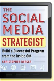 The Social Media Strategist:  Build a Successful Program from the Inside Out