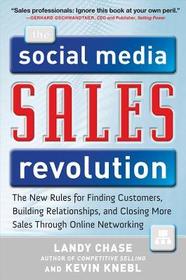 The Social Media Sales Revolution: The New Rules for Finding Customers, Building Relationships, and Closing More Sales Through Online Networking The Social Media Sales Revolution: The New Rules for Finding Customers, Building Relationships, and Closing More Sales Through Online Networking