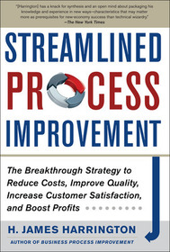Streamlined Process Improvement: The Breakthrough Strategy to Reduce Costs, Improve Quality, Increase Customer Satisfaction and Boost Profits