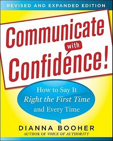 Communicate with Confidence, Revised and Expanded Edition:  How to Say it Right the First Time and Every Time
