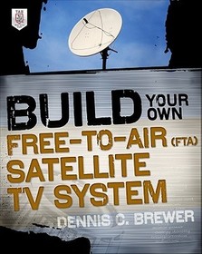 Build Your Own Free-to-Air (FTA) Satellite TV System