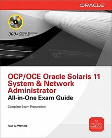 OCA Oracle Solaris 11 System Administration Exam Guide (Exam 1Z0-821) OCA Oracle Solaris 11 System Administration Exam Guide (Exam 1Z0-821)