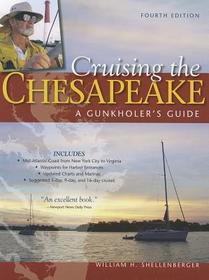 Cruising the Chesapeake: A Gunkholers Guide, 4th Edition Cruising the Chesapeake: A Gunkholers Guide, 4th Edition