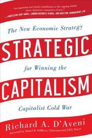Strategic Capitalism: The New Economic Strategy for Winning the Capitalist Cold War: The New Economic Strategy for Winning the Capitalist Cold War