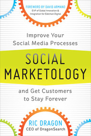 Social Marketology: Improve Your Social Media Processes and Get Customers to Stay Forever