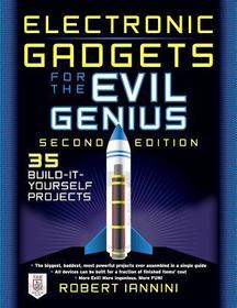 Electronic Gadgets for the Evil Genius: 35 Do-It-Yourself Projects