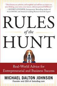 Rules of the Hunt: Real-World Advice for Entrepreneurial and Business Success