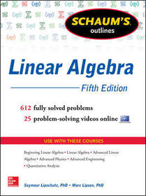 Schaum's Outline of Linear Algebra, 5th Edition: 612 Solved Problems + 25 Videos