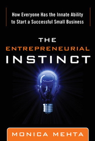 The Entrepreneurial Instinct: How Everyone Has the Innate Ability to Start a Successful Small Business