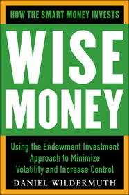 Wise Money:  Using the Endowment Investment Approach to Minimize Volatility and Increase Control
