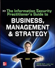 The Information Security Practitioner's Guide to Business, Management & Strategy