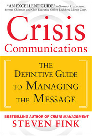 Crisis Communications: The Definitive Guide to Managing the Message