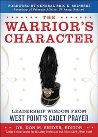 The Warrior?s Character: Leadership Wisdom From West Point?s Cadet Prayer