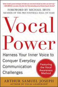 Vocal Power: Harness Your Inner Voice to Conquer Everyday Communication Challenges, with a foreword by Michael Irvin: With a foreword by Michael Irvin Vocal Power: Harness Your Inner Voice to Conquer Everyday Communication Challenges, with a foreword by Michael Irvin: With a foreword by Michael Irvin