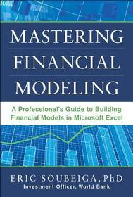 Mastering Financial Modeling: A Professional?s Guide to Building Financial Models in Excel