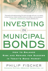 INVESTING IN MUNICIPAL BONDS: How to Balance Risk and Reward for Success in Today?s Bond Market INVESTING IN MUNICIPAL BONDS: How to Balance Risk and Reward for Success in Today?s Bond Market