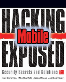 Hacking Exposed Mobile: Security Secrets & Solutions