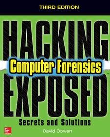 Hacking Exposed Computer Forensics, Third Edition: Secrets & Solutions
