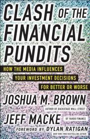 Clash of the Financial Pundits: How the Media Influences Your Investment Decisions for Better or Worse Clash of the Financial Pundits: How the Media Influences Your Investment Decisions for Better or Worse