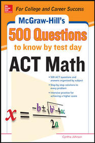 500 ACT Math Questions to Know by Test Day 500 ACT Math Questions to Know by Test Day