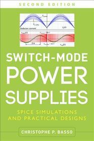 Switch-Mode Power Supplies, Second Edition: SPICE Simulations and Practical Designs