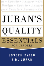 Juran's Quality Essentials: For Leaders