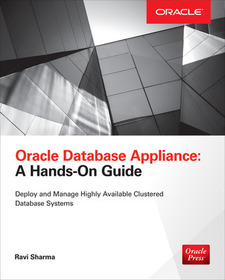 Oracle Database Appliance: A Hands-On Guide