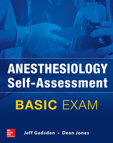 Anesthesiology Self-Assessment and Board Review: BASIC Exam: Basic Exam