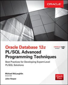 Oracle Database 12c PL/SQL Advanced Programming Techniques: Pl/Sql Advanced Programming Techniques Oracle Database 12c PL/SQL Advanced Programming Techniques: Pl/Sql Advanced Programming Techniques