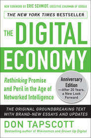 The Digital Economy ANNIVERSARY EDITION: Rethinking Promise and Peril in the Age of Networked Intelligence: Rethinking the Promise and the Peril of Networked Intelligence