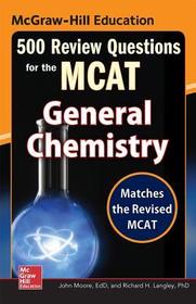 McGraw-Hill Education 500 Review Questions for the MCAT: General Chemistry
