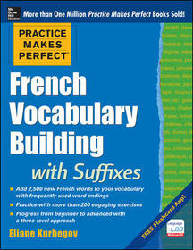 Practice Makes Perfect French Vocabulary Building with Suffixes and Prefixes: (Beginner to Intermediate Level) 200 Exercises + Flashcard App