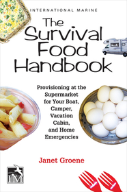 The Survival Food Handbook: Provisioning at the Supermarket for Your Boat, Camper, Vacation Cabin, and Home Emergencies