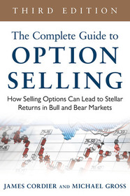 The Complete Guide to Option Selling: How Selling Options Can Lead to Stellar Returns in Bull and Bear Markets, 3rd Edition: How Selling Options Can Lead to Stellar Returns in Bull and Bear Markets