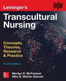 Leininger's Transcultural Nursing: Concepts, Theories, Research & Practice, Fourth Edition: Concepts, Theories, Research & Practice