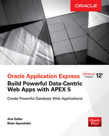 Oracle Application Express: Build Powerful Data-Centric Web Apps with APEX: Build Powerful Data-centric Web Apps With Apex 5