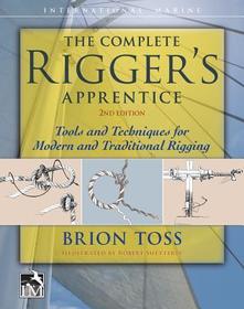 The Complete Rigger's Apprentice: Tools and Techniques for Modern and Traditional Rigging, Second Edition The Complete Rigger's Apprentice: Tools and Techniques for Modern and Traditional Rigging, Second Edition