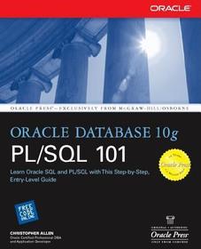 Oracle Database 10g PL/SQL 101: Learn Oracle SQL and PL/SQL with This Step-by-Step Entry-Level Guide