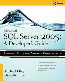 Microsoft SQL Server 2005 Developer's Guide: Essential Skills for Database Professionals