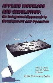 Applied Modeling and Simulation: An Integrated Approach to Development and Operation