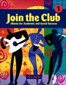 Join the Club 1: Audio CD: Idioms for Academic and Social Success