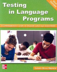 Testing In Language Programs - Text: A Comprehensive Guide to English Language Assessment