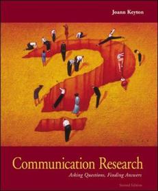 Communication Research: Asking Questions, Finding Answers