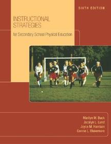 Instructional Strategies For Secondary School Physical Education with NASPE: Moving Into the Future