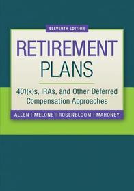 Retirement Plans: 401(k)s, IRAs, and Other Deferred Compensation Approaches: 401(K)s, IRAs and Other Deferred Compensation Approaches