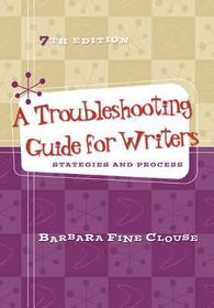 A Troubleshooting Guide for Writers: Strategies and Process: Strategies and Process