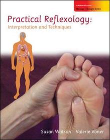 Practical Reflexology: Interpretation and Techniques: Interpretation and Techniques