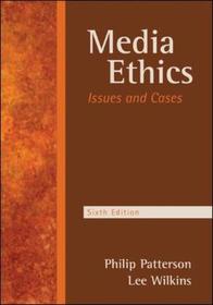 Media Ethics: Issues and Cases: Issues and Cases