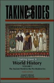 Taking Sides: Clashing Views in World History, Volume 1: The Ancient World to the Pre-Modern Era: The Ancient World to the Pre-modern Era
